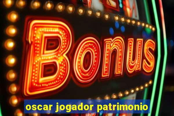 oscar jogador patrimonio